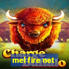 mel fire net